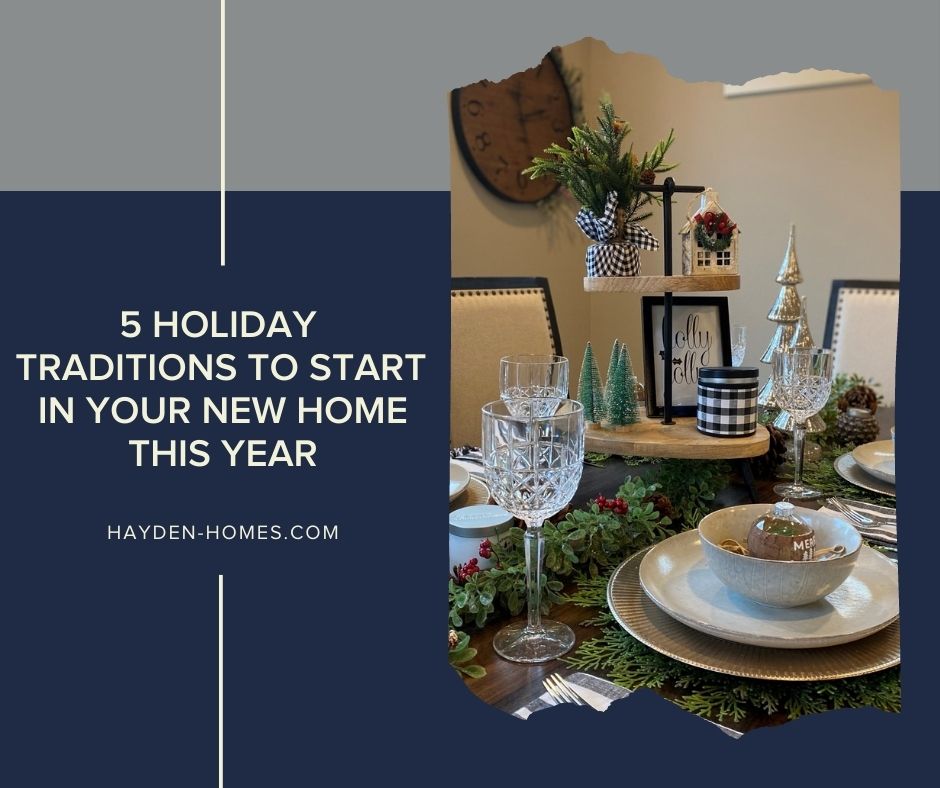 5 HOLIDAY TRADITIONS TO START IN YOUR NEW HOME THIS YEAR